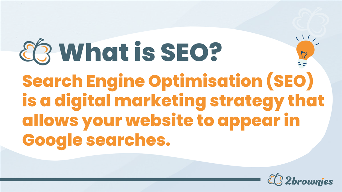 Graphic: What is SEO? Search Engine Optimisation helps your website appear in Google searches.