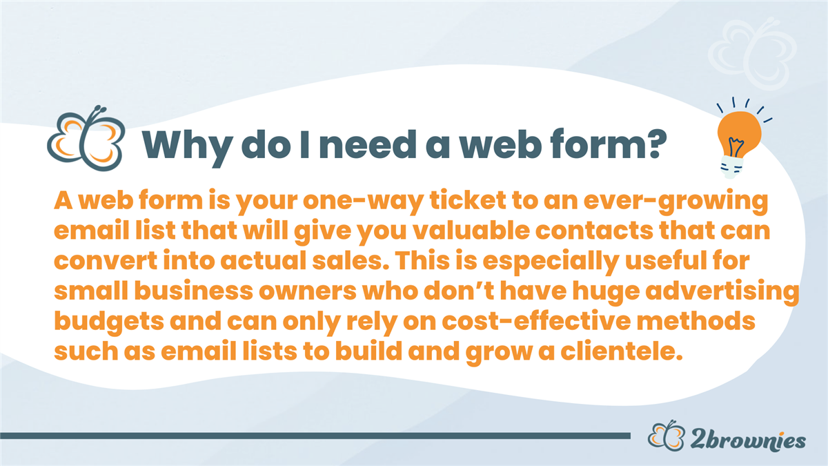 Graphic: Why do I need a web form? It builds an email list of contacts who can become sales.