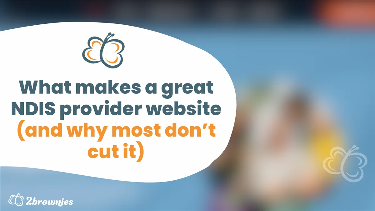 What Makes a Great NDIS Provider Website (And Why Most Don’t Cut It)